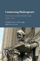 Canonising Shakespeare: Stationers and the Book Trade, 1640-1740 - cover