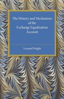 The History and Mechanism of the Exchange Equalisation Account - Leonard Waight - cover