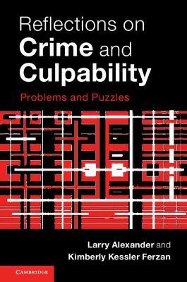 Reflections on Crime and Culpability: Problems and Puzzles - Larry Alexander,Kimberly Kessler Ferzan - cover