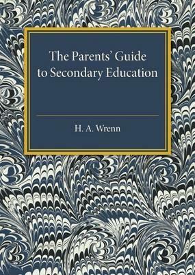 The Parents' Guide to Secondary Education - H. A. Wrenn - cover