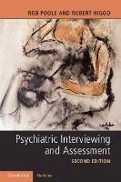 Psychiatric Interviewing and Assessment - Rob Poole,Robert Higgo - cover