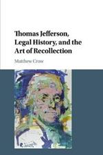 Thomas Jefferson, Legal History, and the Art of Recollection