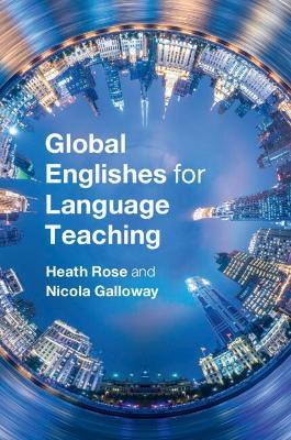 Global Englishes for Language Teaching - Heath Rose,Nicola Galloway - cover