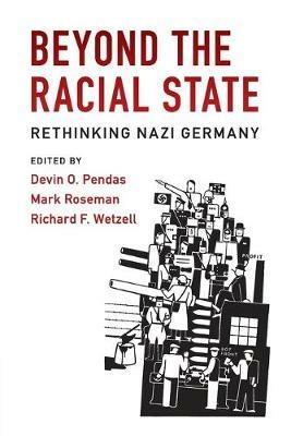 Beyond the Racial State: Rethinking Nazi Germany - cover