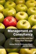 Management as Consultancy: Neo-bureaucracy and the Consultant Manager