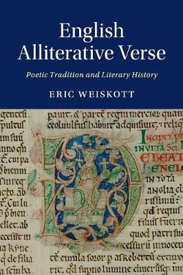 English Alliterative Verse: Poetic Tradition and Literary History - Eric Weiskott - cover