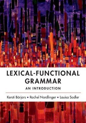 Lexical-Functional Grammar: An Introduction - Kersti Boerjars,Rachel Nordlinger,Louisa Sadler - cover