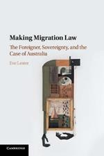 Making Migration Law: The Foreigner, Sovereignty, and the Case of Australia