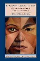 Becoming Brazilians: Race and National Identity in Twentieth-Century Brazil