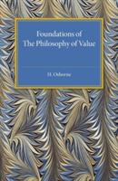 Foundations of the Philosophy of Value: An Examination of Value and Value Theories - H. Osborne - cover