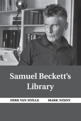 Samuel Beckett's Library - Dirk Van Hulle,Mark Nixon - cover