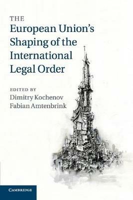 The European Union's Shaping of the International Legal Order - cover