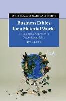 Business Ethics for a Material World: An Ecological Approach to Object Stewardship