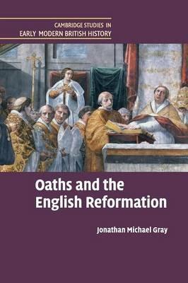 Oaths and the English Reformation - Jonathan Michael Gray - cover