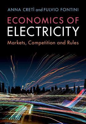 Economics of Electricity: Markets, Competition and Rules - Anna Creti,Fulvio Fontini - cover