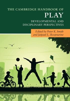 The Cambridge Handbook of Play: Developmental and Disciplinary Perspectives - cover