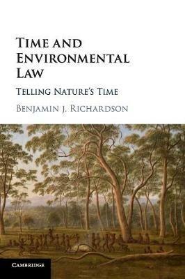 Time and Environmental Law: Telling Nature's Time - Benjamin J. Richardson - cover