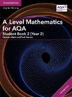 A Level Mathematics for AQA Student Book 2 (Year 2) with Digital Access (2 Years) - Stephen Ward,Paul Fannon - cover