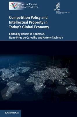 Competition Policy and Intellectual Property in Today's Global Economy - cover