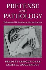 Pretense and Pathology: Philosophical Fictionalism and its Applications