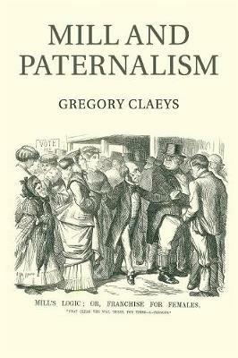 Mill and Paternalism - Gregory Claeys - cover