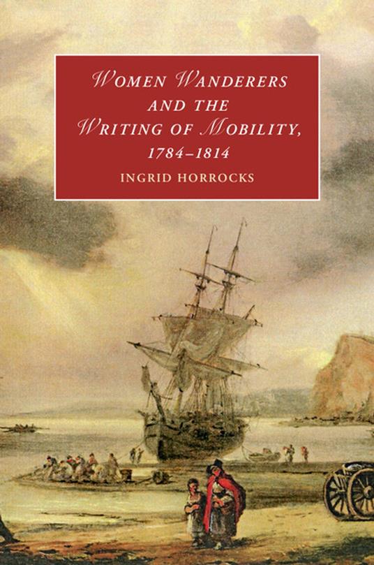 Women Wanderers and the Writing of Mobility, 1784–1814