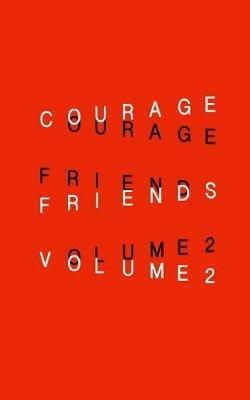 Courage Friends: VOLUME 2: a journal of poetry to be seen and read - Various Poets - cover
