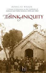 The Sink of Iniquity: A history of education in the Amherst and Talbot districts, 1836-1862