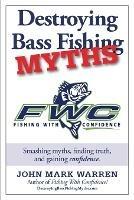 Destroying Bass Fishing Myths - John Mark Warren - cover