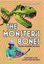 The Monster's Bones (Young Readers Edition): The Discovery of T. Rex and How It Shook Our World