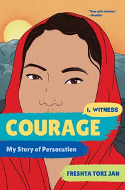 Courage: My Story of Persecution (I, Witness) - Dave Eggers,Zainab Nasrati,Zoë Ruiz,Freshta Tori Jan - ebook