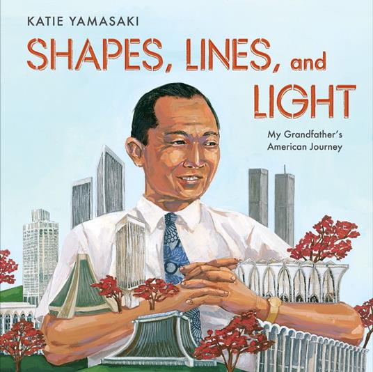 Shapes, Lines, and Light: My Grandfather's American Journey - Katie Yamasaki - ebook