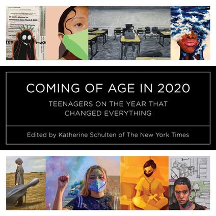 Coming of Age in 2020: Teenagers on the Year that Changed Everything - Katherine Schulten - ebook