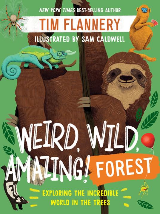 Weird, Wild, Amazing! Forest: Exploring the Incredible World in the Trees - Tim Flannery,Sam Caldwell - ebook