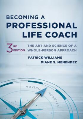 Becoming a Professional Life Coach: The Art and Science of a Whole-Person Approach - Patrick Williams,Diane S. Menendez - cover