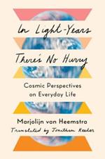 In Light-Years There's No Hurry: Cosmic Perspectives on Everyday Life