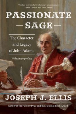 Passionate Sage: The Character and Legacy of John Adams - Joseph J. Ellis - cover
