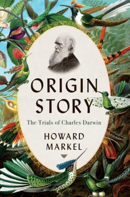 Origin Story: The Trials of Charles Darwin - Howard Markel - cover