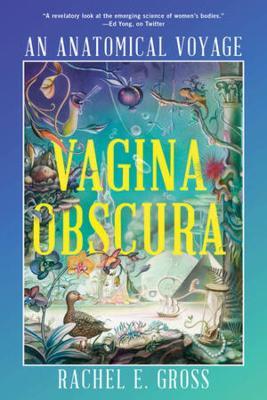 Vagina Obscura: An Anatomical Voyage - Rachel E. Gross - cover