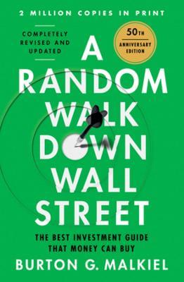 A Random Walk Down Wall Street: The Best Investment Guide That Money Can Buy - Burton G. Malkiel - cover