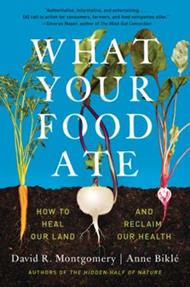 What Your Food Ate: How to Restore Our Land and Reclaim Our Health