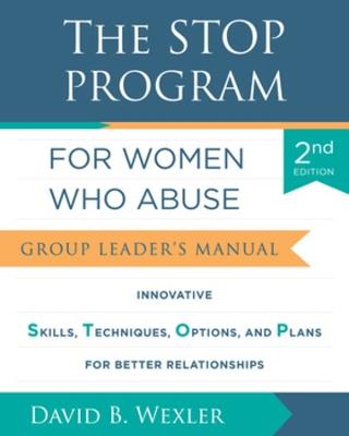 The STOP Program for Women Who Abuse: Group Leader's Manual - David B. Wexler - cover