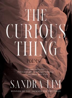 The Curious Thing: Poems - Sandra Lim - cover