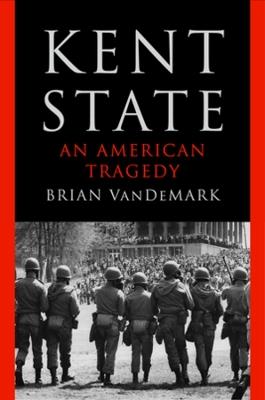 Kent State: An American Tragedy - Brian VanDeMark - cover