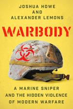 Warbody: A Marine Sniper and the Hidden Violence of Modern Warfare