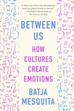 Between Us: How Cultures Create Emotions