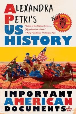 Alexandra Petri's US History: Important American Documents (I Made Up) - Alexandra Petri - cover