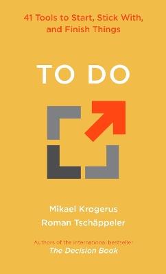 To Do: 41 Tools to Start, Stick With, and Finish Things - Mikael Krogerus,Roman Tschäppeler - cover