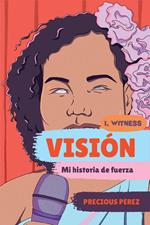 Visión (Vision Spanish Language Edition): Mi historia de fuerza