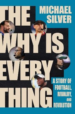 The Why Is Everything: A Story of Football, Rivalry, and Revolution - Michael Silver - cover